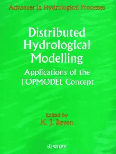 Distributed Hydrological Modelling: Applications of the Topmodel Concept by K. J. Beven