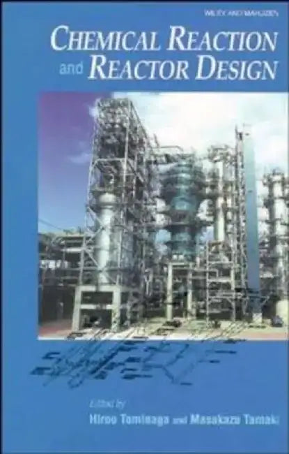 Chemical Reaction and Reactor Design by Hiroo Tominaga