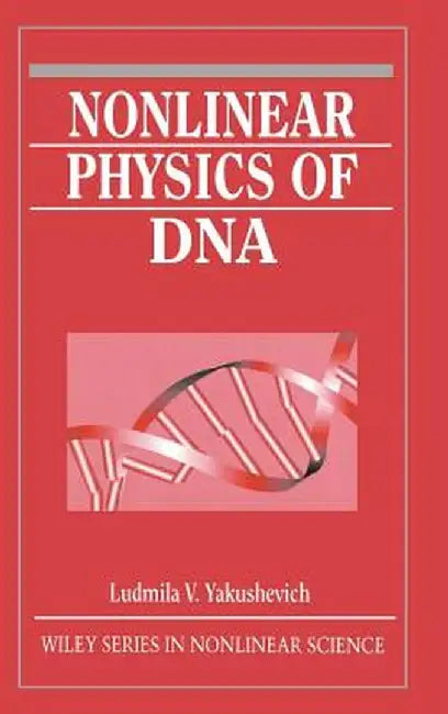 Nonlinear Physics of DNA by Ludmila V. Yakushevich