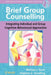 Brief Group Counselling: Integrating Individual and Group Cognitive--Behavioural Approaches by Michael J. Scott