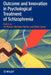 Outcome and Innovation in Psychological Treatment of Schizophrenia by Til Wykes