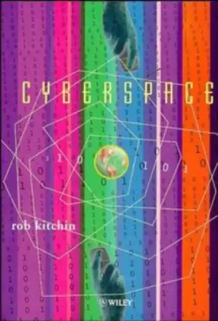 Cyberspace: The World in the Wires by Rob Kitchin