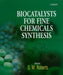 Biocatalysts for Fine Chemicals Synthesis by Stanley M. Roberts, G. Casy, M.-B. Nielsen, S. Phythian, C. Todd, K. Wiggins