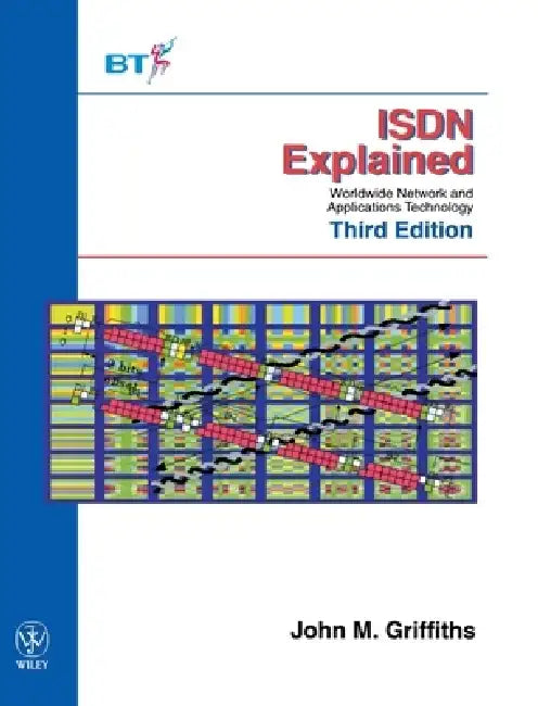 ISDN Explained: Worldwide Network and Applications Technology by John M. Griffiths