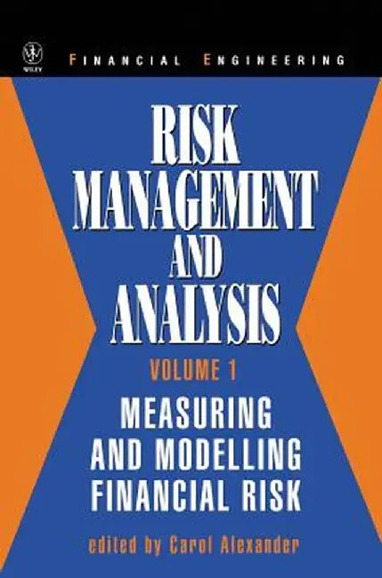 Risk Management and Analysis, Measuring and Modelling Financial Risk by Carol Alexander
