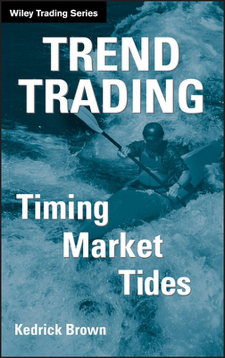 Trend Trading: Timing Market Tides by Kedrick Brown