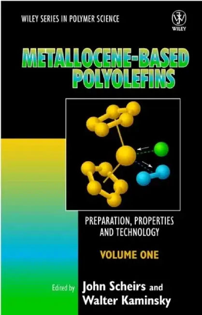 Metallocene-based Polyolefins: Preparation, Properties, and Technology, 2 Volume Set by Editor: John Scheirs, Editor: Walter Kaminsky