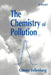 The Chemistry of Pollution by Gunter Fellenberg