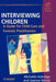 Interviewing Children: A Guide for Child Care and Forensic Practitioners by Michelle Aldridge