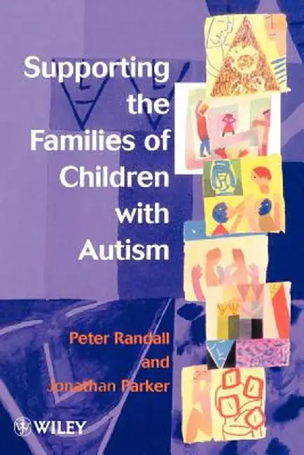 Supporting the Families of Children with Autism by Peter Randall
