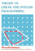 Theory of Linear and Integer Programming by Alexander Schrijver