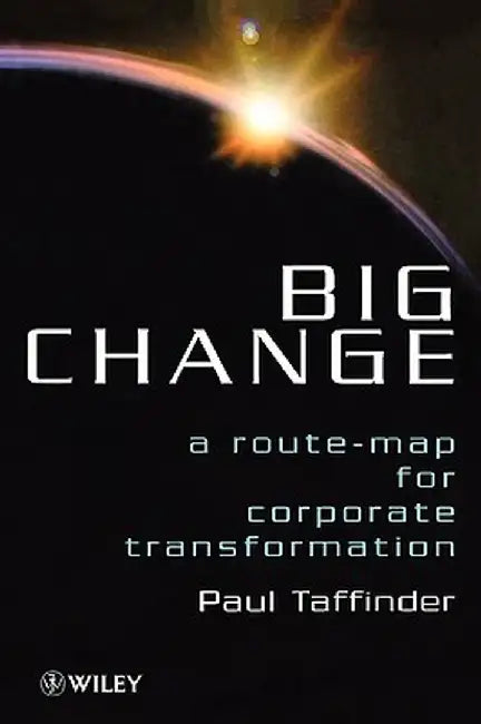 Big Change: A Route-Map for Corporate Transformation by Paul Taffinder