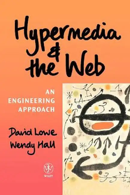 Hypermedia and the Web: An Engineering Approach by David Lowe