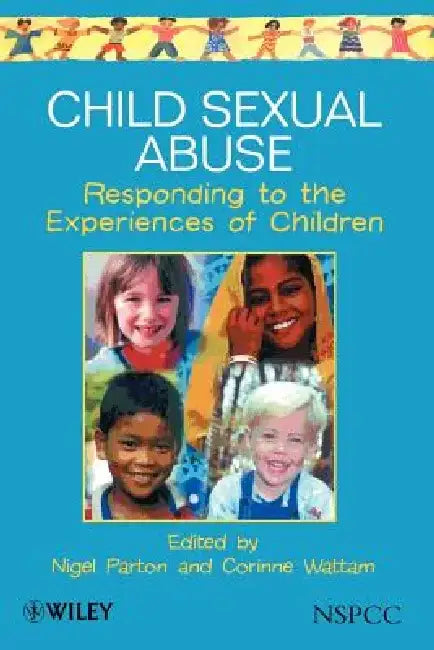 Child Sexual Abuse: Responding to the Experiences of Children by Nigel Parton