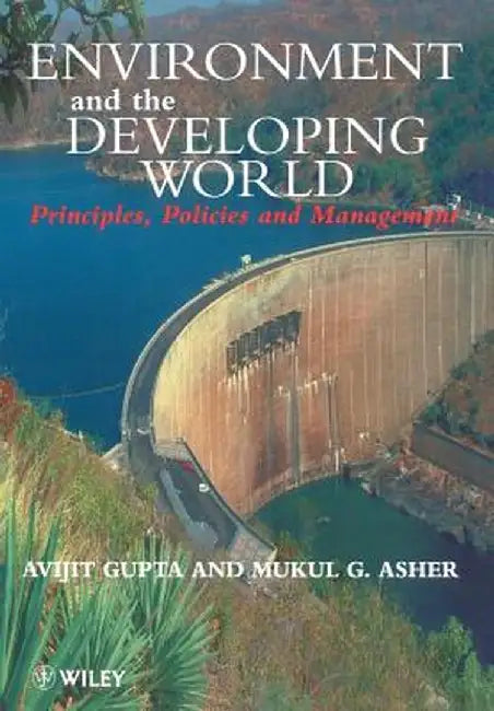 Environment and the Developing World: Principles, Policies and Management by Avijit Gupta