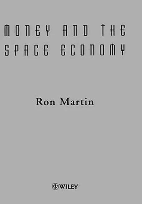 Money and the Space Economy by Ron Martin