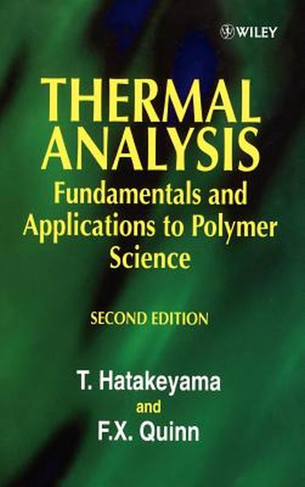Thermal Analysis: Fundamentals and Applications to Polymer Science by T. Hatakeyama
