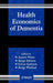 Health Economics of Dementia by Anders Wimo
