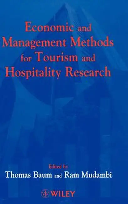 Economic and Management Methods for Tourism and Hospitality Research by Tom Baum