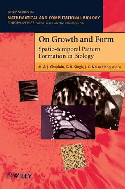On Growth and Form: Spatio-Temporal Pattern Formation in Biology by M. A. J. Chaplain
