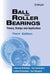 Ball and Roller Bearings: Theory, Design and Application by Johannes Brandlein