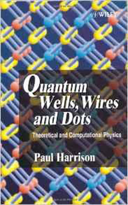 Quantum Wells, Wires And Dots: Theoretical and Computational Physics