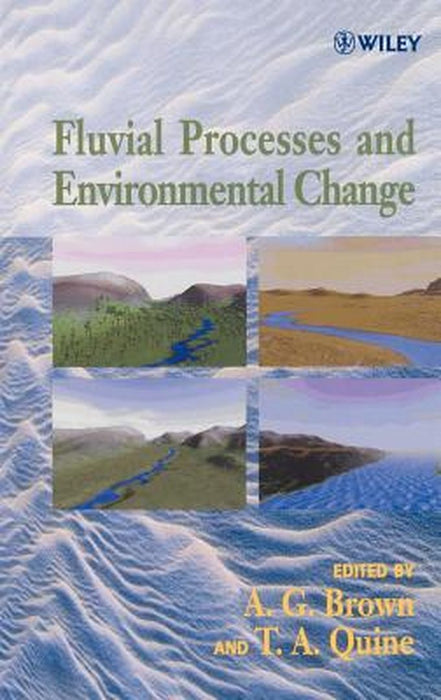 Fluvial Processes and Environmental Change by Antony Brown
