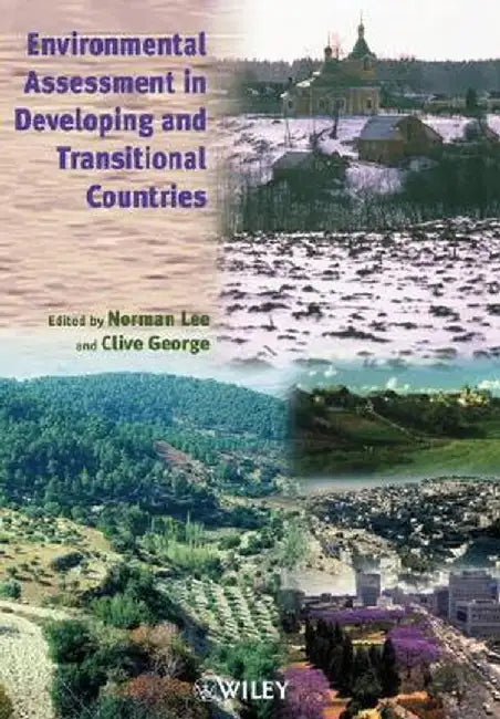 Environmental Assessment in Developing and Transitional Countries: Principles, Methods and Practice by Norman Lee