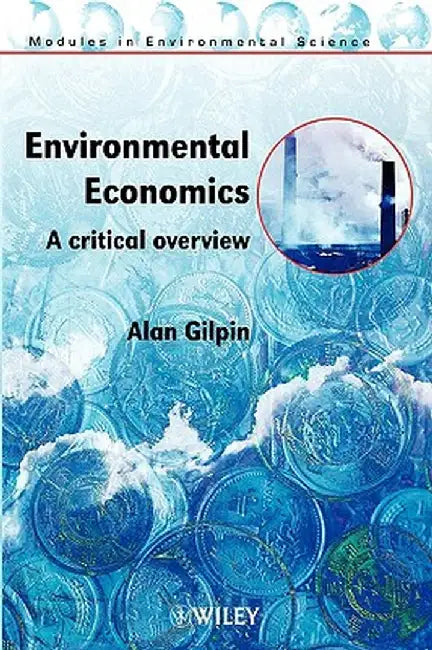 Environmental Economics: A Critical Overview by Alan Gilpin