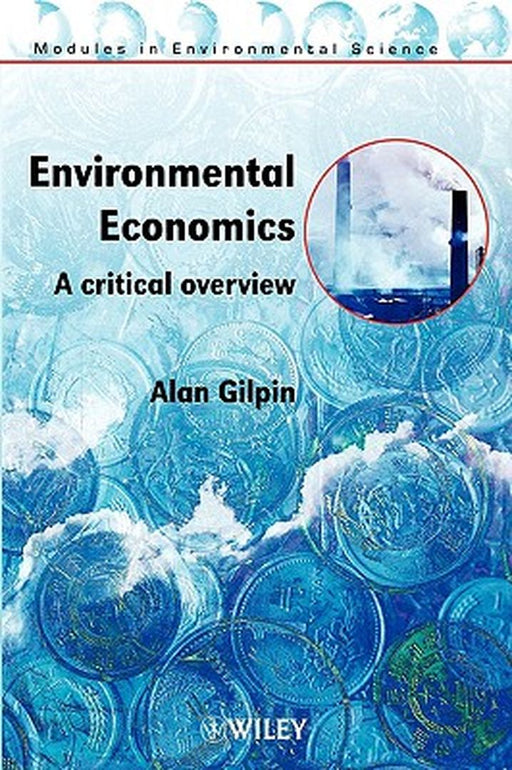 Environmental Economics: A Critical Overview by Alan Gilpin