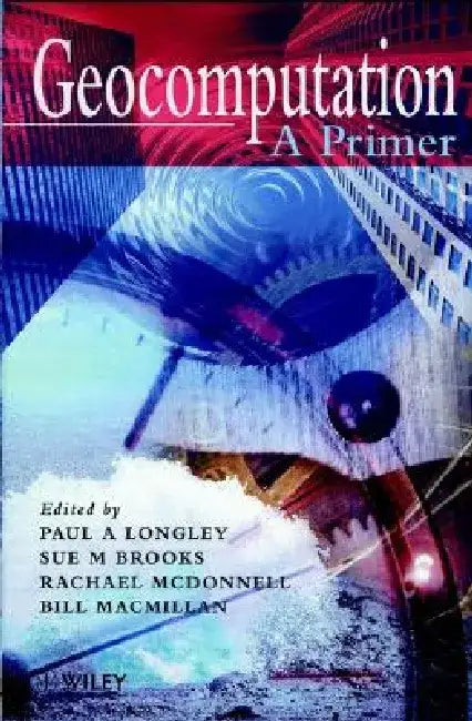 Geocomputation: A Primer by Paul A. Longley