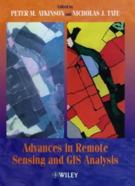 Advances in Remote Sensing and GIS Analysis by Peter M. Atkinson