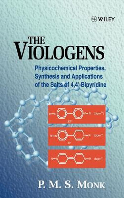 The Viologens: Physicochemical Properties, Synthesis and Applications of the Salts of 4,4'-Bipyridine by Paul M. S. Monk