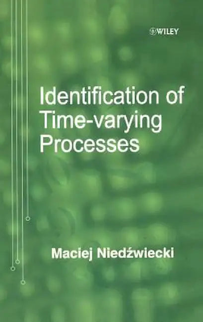 Identification of Time-Varying Processes by Maciej Niedzwiecki