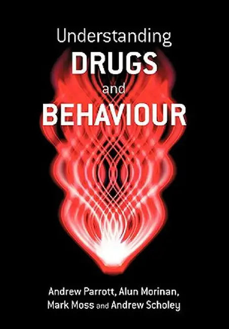 Understanding Drugs and Behaviour by Andrew Parrott