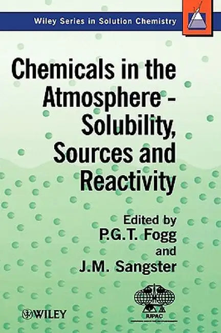 Chemicals in the Atmosphere: Solubility, Sources and Reactivity by Peter Fogg
