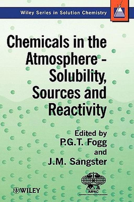 Chemicals in the Atmosphere: Solubility, Sources and Reactivity by Peter Fogg