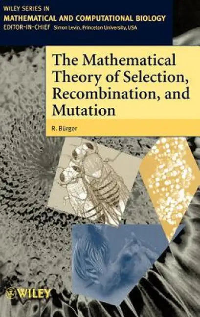 The Mathematical Theory of Selection, Recombination, and Mutation by R. Burger