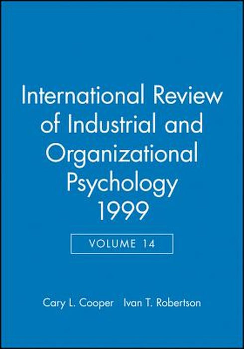 International Review of Industrial and Organizational Psychology, 1999 Volume 14 by Cary L. Cooper