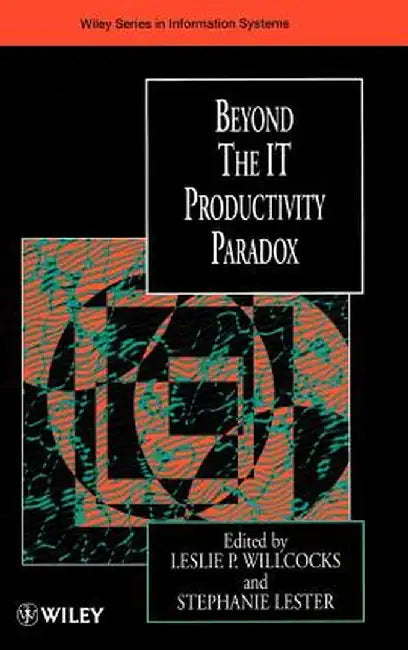 Beyond the It Productivity Paradox by Leslie P. Willcocks