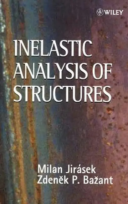 Inelastic Analysis of Structures by Milan Jirasek
