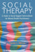 Social Therapy: A Guide to Social Support Interventions for Mental Health Practitioners by Derek L. Milne