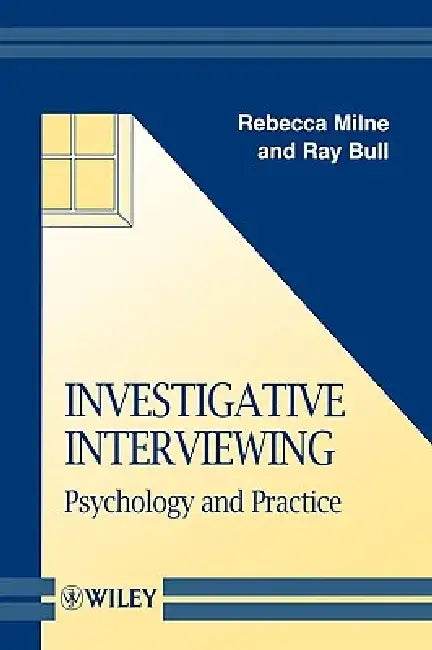 Investigative Interviewing: Psychology and Practice by Rebecca Milne