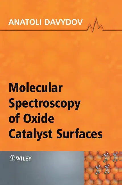 Molecular Spectroscopy Of Oxide Catalyst Surfaces by Anatoli Davydov