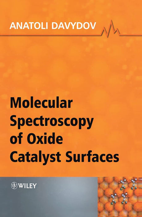 Molecular Spectroscopy Of Oxide Catalyst Surfaces by Anatoli Davydov