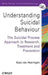 Understanding Suicidal Behaviour: The Suicidal Process Approach to Research, Treatment and Prevention by Kees van Heeringen
