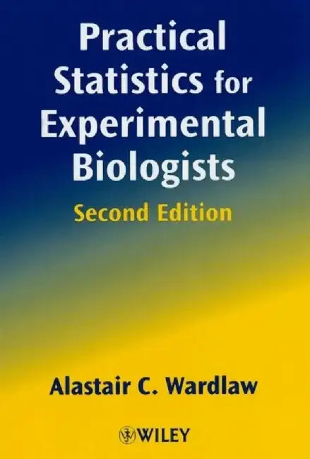 Practical Statistics for Experimental Biologists, 2nd Edition by Alastair C. Wardlaw