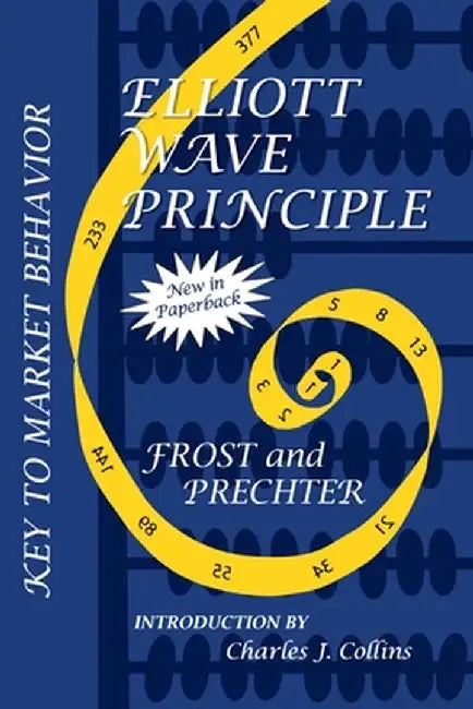 Elliott Wave Principle: Key to Market Behavior by A. J. Frost