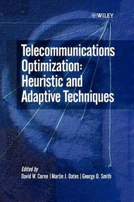 Telecommunications Optimization: Heuristic and Adaptive Techniques by David W. Corne