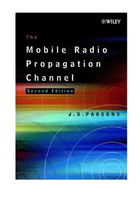The Mobile Radio Propagation Channel, 2nd Edition by J. D. Parsons